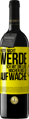 39,95 € Kostenloser Versand | Rotwein RED Ausgabe MBE Reserve Heute Nacht werde ich mit dir Liebe machen bis ich aufwache Gelbes Etikett. Anpassbares Etikett Reserve 12 Monate Ernte 2015 Tempranillo