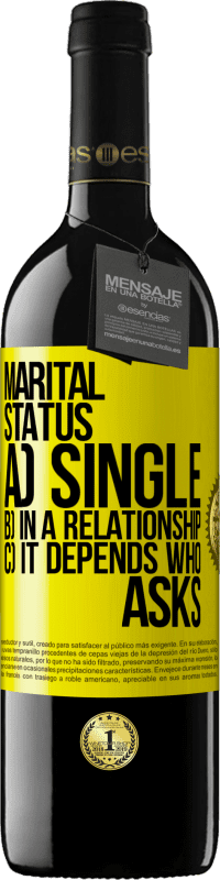 39,95 € Free Shipping | Red Wine RED Edition MBE Reserve Marital status: a) Single b) In a relationship c) It depends who asks Yellow Label. Customizable label Reserve 12 Months Harvest 2014 Tempranillo