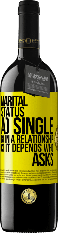 39,95 € Free Shipping | Red Wine RED Edition MBE Reserve Marital status: a) Single b) In a relationship c) It depends who asks Yellow Label. Customizable label Reserve 12 Months Harvest 2015 Tempranillo