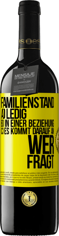 39,95 € Kostenloser Versand | Rotwein RED Ausgabe MBE Reserve Familienstand: a) ledig b) In einer Beziehung c) Es kommt darauf an, wer fragt Gelbes Etikett. Anpassbares Etikett Reserve 12 Monate Ernte 2015 Tempranillo