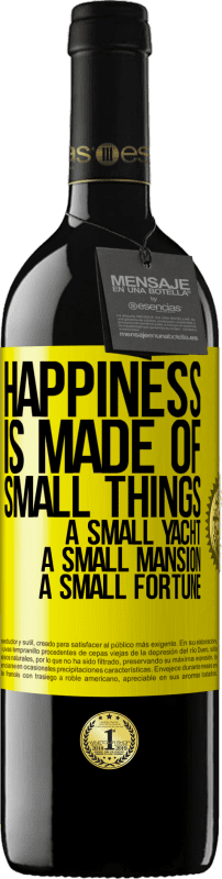 39,95 € Free Shipping | Red Wine RED Edition MBE Reserve Happiness is made of small things: a small yacht, a small mansion, a small fortune Yellow Label. Customizable label Reserve 12 Months Harvest 2014 Tempranillo
