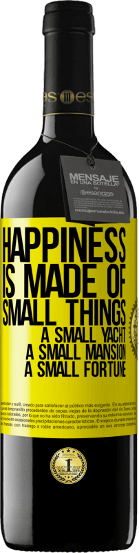 39,95 € Free Shipping | Red Wine RED Edition MBE Reserve Happiness is made of small things: a small yacht, a small mansion, a small fortune Yellow Label. Customizable label Reserve 12 Months Harvest 2015 Tempranillo