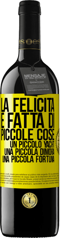 39,95 € Spedizione Gratuita | Vino rosso Edizione RED MBE Riserva La felicità è fatta di piccole cose: un piccolo yacht, una piccola dimora, una piccola fortuna Etichetta Gialla. Etichetta personalizzabile Riserva 12 Mesi Raccogliere 2015 Tempranillo