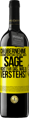 39,95 € Kostenloser Versand | Rotwein RED Ausgabe MBE Reserve Ich übernehme die Verantwortung für das, was ich sage, nicht für das, was du verstehst Gelbes Etikett. Anpassbares Etikett Reserve 12 Monate Ernte 2014 Tempranillo