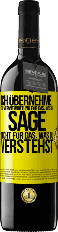 39,95 € Kostenloser Versand | Rotwein RED Ausgabe MBE Reserve Ich übernehme die Verantwortung für das, was ich sage, nicht für das, was du verstehst Gelbes Etikett. Anpassbares Etikett Reserve 12 Monate Ernte 2015 Tempranillo