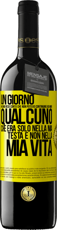 39,95 € Spedizione Gratuita | Vino rosso Edizione RED MBE Riserva Un giorno mi sono reso conto che non potevo continuare ad amare qualcuno che era solo nella mia testa e non nella mia vita Etichetta Gialla. Etichetta personalizzabile Riserva 12 Mesi Raccogliere 2015 Tempranillo