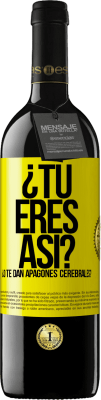 39,95 € Envío gratis | Vino Tinto Edición RED MBE Reserva ¿Tú eres así o te dan apagones cerebrales? Etiqueta Amarilla. Etiqueta personalizable Reserva 12 Meses Cosecha 2015 Tempranillo