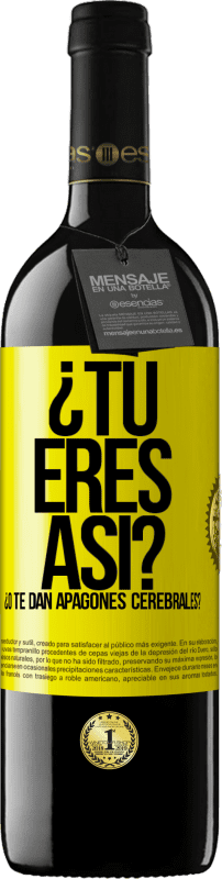 39,95 € Envío gratis | Vino Tinto Edición RED MBE Reserva ¿Tú eres así o te dan apagones cerebrales? Etiqueta Amarilla. Etiqueta personalizable Reserva 12 Meses Cosecha 2016 Tempranillo