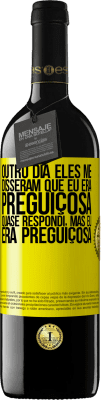 39,95 € Envio grátis | Vinho tinto Edição RED MBE Reserva Outro dia eles me disseram que eu era preguiçosa, quase respondi, mas eu era preguiçosa Etiqueta Amarela. Etiqueta personalizável Reserva 12 Meses Colheita 2016 Tempranillo