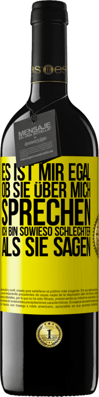 39,95 € Kostenloser Versand | Rotwein RED Ausgabe MBE Reserve Es ist mir egal, ob sie über mich sprechen. Ich bin sowieso schlechter als sie sagen Gelbes Etikett. Anpassbares Etikett Reserve 12 Monate Ernte 2015 Tempranillo