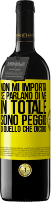 39,95 € Spedizione Gratuita | Vino rosso Edizione RED MBE Riserva Non mi importa se parlano di me, in totale sono peggio di quello che dicono Etichetta Gialla. Etichetta personalizzabile Riserva 12 Mesi Raccogliere 2015 Tempranillo