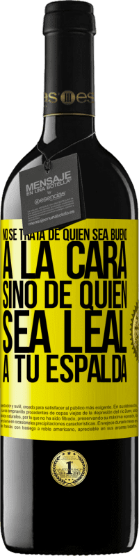 39,95 € Envío gratis | Vino Tinto Edición RED MBE Reserva No se trata de quién sea bueno a la cara, sino de quién sea leal a tu espalda Etiqueta Amarilla. Etiqueta personalizable Reserva 12 Meses Cosecha 2015 Tempranillo