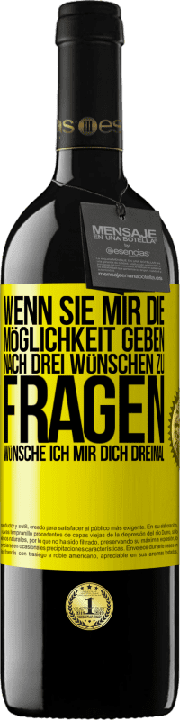 39,95 € Kostenloser Versand | Rotwein RED Ausgabe MBE Reserve Wenn sie mir die Möglichkeit geben, nach drei Wünschen zu fragen, wünsche ich mir dich dreimal Gelbes Etikett. Anpassbares Etikett Reserve 12 Monate Ernte 2015 Tempranillo