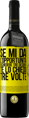 39,95 € Spedizione Gratuita | Vino rosso Edizione RED MBE Riserva Se mi dai l'opportunità di chiedere tre desideri, te lo chiedo tre volte Etichetta Gialla. Etichetta personalizzabile Riserva 12 Mesi Raccogliere 2014 Tempranillo