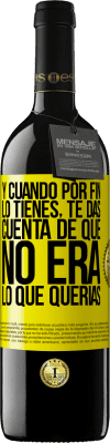 39,95 € Envío gratis | Vino Tinto Edición RED MBE Reserva Y cuando por fin lo tienes, te das cuenta de que no era lo que querías Etiqueta Amarilla. Etiqueta personalizable Reserva 12 Meses Cosecha 2016 Tempranillo