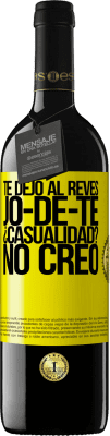 39,95 € Free Shipping | Red Wine RED Edition MBE Reserve TE DEJO, al revés, JO-DE-TE ¿Casualidad? No creo Yellow Label. Customizable label Reserve 12 Months Harvest 2014 Tempranillo