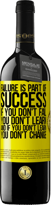 39,95 € Free Shipping | Red Wine RED Edition MBE Reserve Failure is part of success. If you don't fail, you don't learn. And if you don't learn, you don't change Yellow Label. Customizable label Reserve 12 Months Harvest 2015 Tempranillo