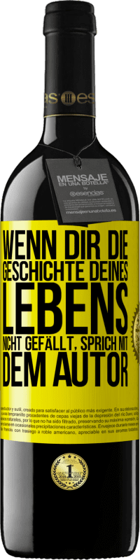 39,95 € Kostenloser Versand | Rotwein RED Ausgabe MBE Reserve Wenn dir die Geschichte deines Lebens nicht gefällt, sprich mit dem Autor Gelbes Etikett. Anpassbares Etikett Reserve 12 Monate Ernte 2015 Tempranillo