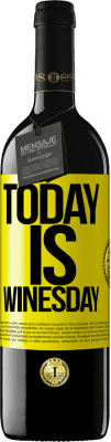 39,95 € Kostenloser Versand | Rotwein RED Ausgabe MBE Reserve Today is winesday! Gelbes Etikett. Anpassbares Etikett Reserve 12 Monate Ernte 2016 Tempranillo