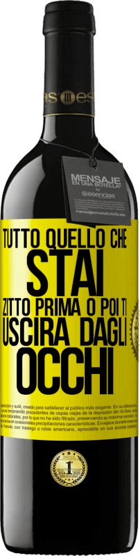 39,95 € Spedizione Gratuita | Vino rosso Edizione RED MBE Riserva Tutto quello che stai zitto prima o poi ti uscirà dagli occhi Etichetta Gialla. Etichetta personalizzabile Riserva 12 Mesi Raccogliere 2015 Tempranillo