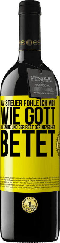 39,95 € Kostenloser Versand | Rotwein RED Ausgabe MBE Reserve Am Steuer fühle ich mich wie Gott. Ich fahre und der Rest der Menschheit betet Gelbes Etikett. Anpassbares Etikett Reserve 12 Monate Ernte 2015 Tempranillo