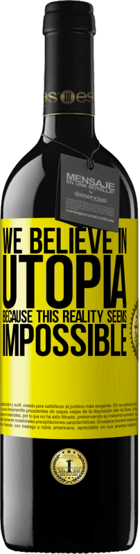 39,95 € Free Shipping | Red Wine RED Edition MBE Reserve We believe in utopia because this reality seems impossible Yellow Label. Customizable label Reserve 12 Months Harvest 2015 Tempranillo