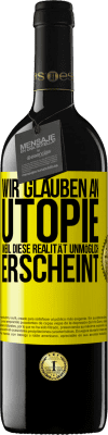 39,95 € Kostenloser Versand | Rotwein RED Ausgabe MBE Reserve Wir glauben an Utopie, weil diese Realität unmöglich erscheint Gelbes Etikett. Anpassbares Etikett Reserve 12 Monate Ernte 2014 Tempranillo