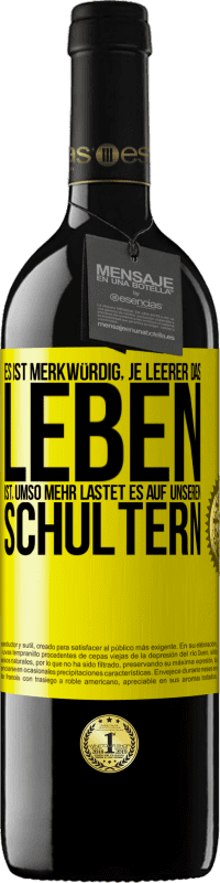 39,95 € Kostenloser Versand | Rotwein RED Ausgabe MBE Reserve Es ist merkwürdig, je leerer das Leben ist, umso mehr lastet es auf unseren Schultern Gelbes Etikett. Anpassbares Etikett Reserve 12 Monate Ernte 2015 Tempranillo