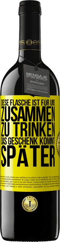 39,95 € Kostenloser Versand | Rotwein RED Ausgabe MBE Reserve Diese Flasche ist für uns zusammen zu trinken. Das Geschenk kommt später Gelbes Etikett. Anpassbares Etikett Reserve 12 Monate Ernte 2015 Tempranillo