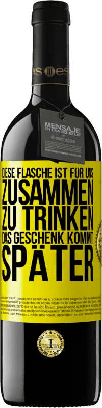 39,95 € Kostenloser Versand | Rotwein RED Ausgabe MBE Reserve Diese Flasche ist für uns zusammen zu trinken. Das Geschenk kommt später Gelbes Etikett. Anpassbares Etikett Reserve 12 Monate Ernte 2016 Tempranillo