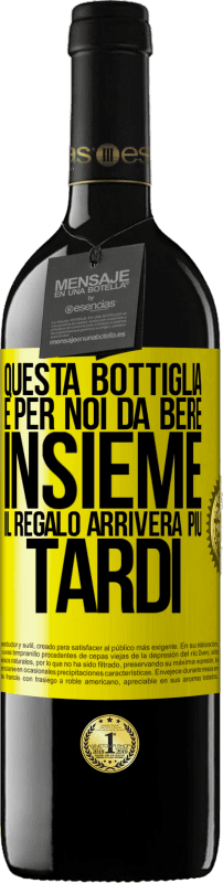 39,95 € Spedizione Gratuita | Vino rosso Edizione RED MBE Riserva Questa bottiglia è per noi da bere insieme. Il regalo arriverà più tardi Etichetta Gialla. Etichetta personalizzabile Riserva 12 Mesi Raccogliere 2015 Tempranillo