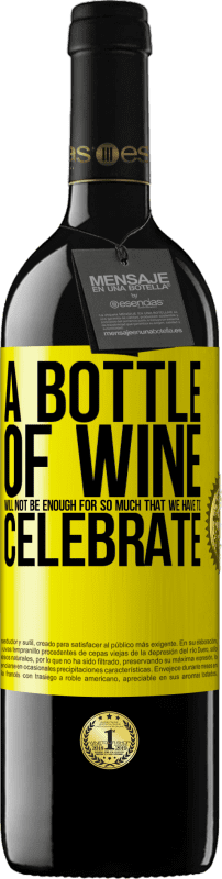 39,95 € 免费送货 | 红酒 RED版 MBE 预订 一瓶酒不足以让我们庆祝 黄色标签. 可自定义的标签 预订 12 个月 收成 2016 Tempranillo
