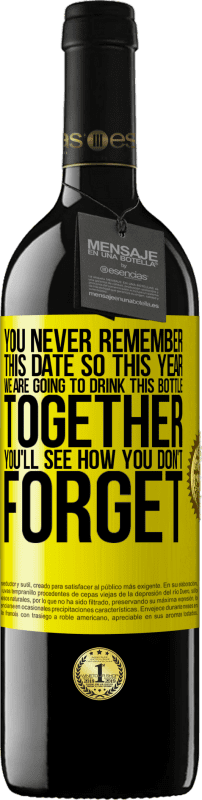 39,95 € Free Shipping | Red Wine RED Edition MBE Reserve You never remember this date, so this year we are going to drink this bottle together. You'll see how you don't forget Yellow Label. Customizable label Reserve 12 Months Harvest 2015 Tempranillo