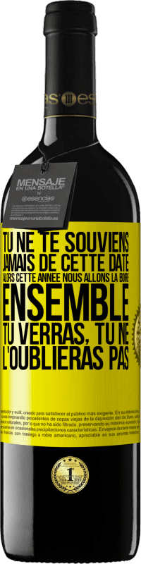 39,95 € Envoi gratuit | Vin rouge Édition RED MBE Réserve Tu ne te souviens jamais de cette date, alors cette année nous allons la boire ensemble. Tu verras, tu ne l'oublieras pas Étiquette Jaune. Étiquette personnalisable Réserve 12 Mois Récolte 2015 Tempranillo