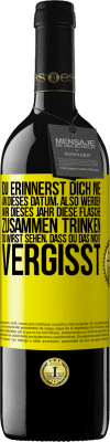 39,95 € Kostenloser Versand | Rotwein RED Ausgabe MBE Reserve Du erinnerst dich nie an dieses Datum, also werden wir dieses Jahr diese Flasche zusammen trinken. Du wirst sehen, dass du das n Gelbes Etikett. Anpassbares Etikett Reserve 12 Monate Ernte 2016 Tempranillo
