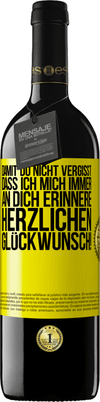 39,95 € Kostenloser Versand | Rotwein RED Ausgabe MBE Reserve Damit du nicht vergisst, dass ich mich immer an dich erinnere. Herzlichen Glückwunsch! Gelbes Etikett. Anpassbares Etikett Reserve 12 Monate Ernte 2015 Tempranillo