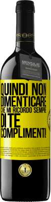 39,95 € Spedizione Gratuita | Vino rosso Edizione RED MBE Riserva Quindi non dimenticare che mi ricordo sempre di te. Complimenti! Etichetta Gialla. Etichetta personalizzabile Riserva 12 Mesi Raccogliere 2015 Tempranillo