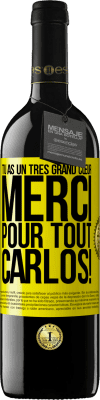 39,95 € Envoi gratuit | Vin rouge Édition RED MBE Réserve Tu as un très grand cœur. Merci pour tout, Carlos! Étiquette Jaune. Étiquette personnalisable Réserve 12 Mois Récolte 2015 Tempranillo