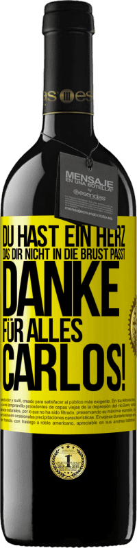 39,95 € Kostenloser Versand | Rotwein RED Ausgabe MBE Reserve Du hast ein Herz, das dir nicht in die Brust passt. Danke für alles Carlos! Gelbes Etikett. Anpassbares Etikett Reserve 12 Monate Ernte 2015 Tempranillo