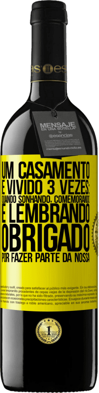 39,95 € Envio grátis | Vinho tinto Edição RED MBE Reserva Um casamento é vivido 3 vezes: quando sonhando, comemorando e lembrando. Obrigado por fazer parte da nossa Etiqueta Amarela. Etiqueta personalizável Reserva 12 Meses Colheita 2015 Tempranillo