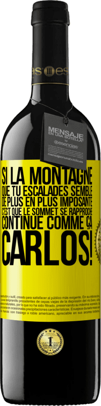 39,95 € Envoi gratuit | Vin rouge Édition RED MBE Réserve Si la montagne que tu escalades semble de plus en plus imposante c'est que le sommet se rapproche. Continue comme ça, Carlos! Étiquette Jaune. Étiquette personnalisable Réserve 12 Mois Récolte 2015 Tempranillo