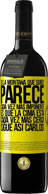 39,95 € Envío gratis | Vino Tinto Edición RED MBE Reserva Si la montaña que subes parece cada vez más imponente, es que la cima está cada vez más cerca. Sigue así Carlos! Etiqueta Amarilla. Etiqueta personalizable Reserva 12 Meses Cosecha 2015 Tempranillo