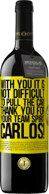 39,95 € 免费送货 | 红酒 RED版 MBE 预订 与您一起拉车并不难！感谢您的团队合作精神Carlos！ 黄色标签. 可自定义的标签 预订 12 个月 收成 2016 Tempranillo