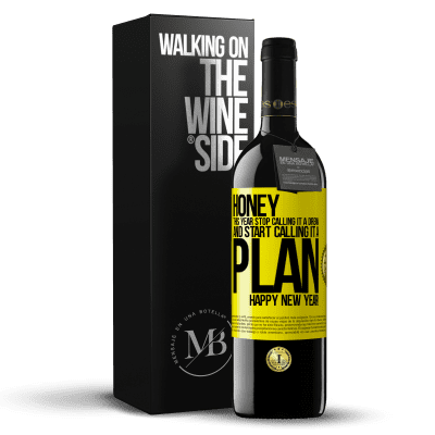 «Honey, this year stop calling it a dream and start calling it a plan. Happy New Year!» RED Edition MBE Reserve