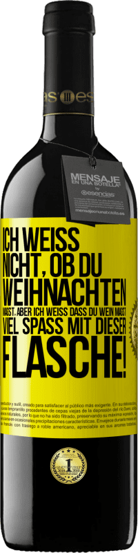 39,95 € Kostenloser Versand | Rotwein RED Ausgabe MBE Reserve Ich weiß nicht, ob du Weihnachten magst, aber ich weiß, dass du Wein magst. Viel Spaß mit dieser Flasche! Gelbes Etikett. Anpassbares Etikett Reserve 12 Monate Ernte 2016 Tempranillo