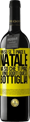 39,95 € Spedizione Gratuita | Vino rosso Edizione RED MBE Riserva Non so se ti piace il Natale, ma so che ti piace il vino. Goditi questa bottiglia! Etichetta Gialla. Etichetta personalizzabile Riserva 12 Mesi Raccogliere 2014 Tempranillo