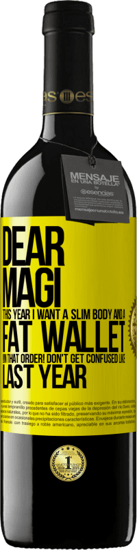 39,95 € 送料無料 | 赤ワイン REDエディション MBE 予約する 親愛なるマギ、今年はスリムなボディと太い財布が欲しい。その順序で！昨年のように混乱しないでください 黄色のラベル. カスタマイズ可能なラベル 予約する 12 月 収穫 2016 Tempranillo