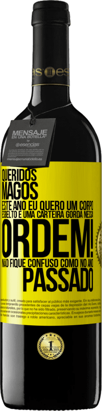 39,95 € Envio grátis | Vinho tinto Edição RED MBE Reserva Queridos Magos, este ano eu quero um corpo esbelto e uma carteira gorda. Nessa ordem! Não fique confuso como no ano passado Etiqueta Amarela. Etiqueta personalizável Reserva 12 Meses Colheita 2015 Tempranillo