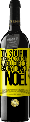 39,95 € Envoi gratuit | Vin rouge Édition RED MBE Réserve Ton sourire est, sans aucun doute, la meilleure des décorations de Noël Étiquette Jaune. Étiquette personnalisable Réserve 12 Mois Récolte 2015 Tempranillo