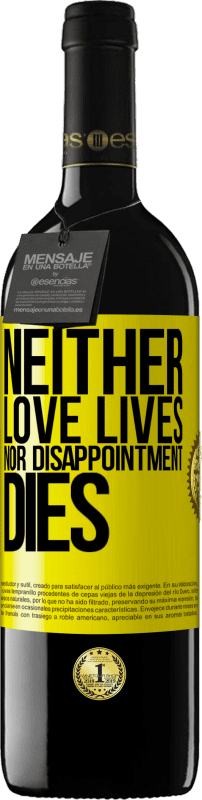 39,95 € Free Shipping | Red Wine RED Edition MBE Reserve Neither love lives, nor disappointment dies Yellow Label. Customizable label Reserve 12 Months Harvest 2014 Tempranillo